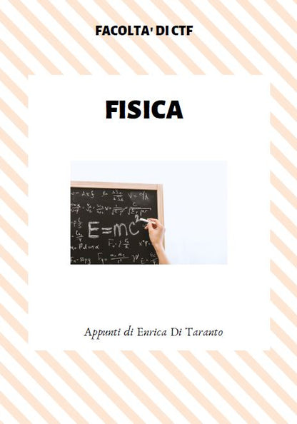 Fisica - Appunti di Enrica Di Taranto